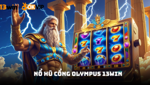 Nổ Hũ Cổng Olympus 13win – Chinh phục đỉnh cao thần thoại Hy Lạp 2026